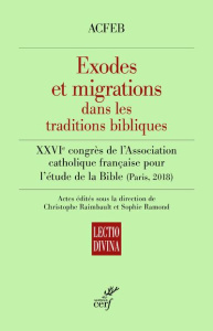 Exode et migration dans les traditions bibliques. XXVIIe congrès de l'association catholique françai - ACFEB