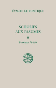 Scholies aux Psaumes. Tome 2 (Psaumes 71-150), Edition bilingue français-grec ancien - EVAGRE LE PONTIQUE