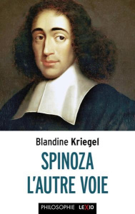 Spinoza. L'autre voie - Kriegel Blandine