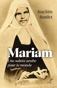 Mariam. Une sainte arabe pour le monde - Bouflet Joachim