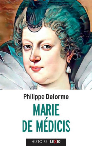 Marie de Médicis - Delorme Philippe