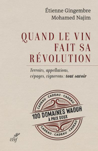 Quand le vin fait sa révolution. Terroirs, appellations, cépages, vignerons : tout savoir - Najim Mohamed ; Gingembre Etienne
