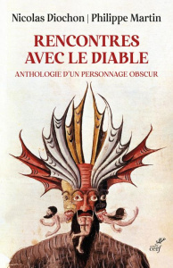 Rencontres avec le diable. Anthologie d'un personnage obscur - Martin Philippe ; Diochon Nicolas ; Arnold Matthie