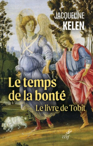 Le temps de la bonté. Le livre de Tobit - Kelen Jacqueline