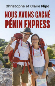 Nous avons gagné Pékin Express - Flipo Christophe ; Flipo Claire