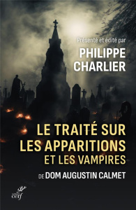 Le traité sur les apparitions et les vampires - Calmet Augustin ; Charlier Philippe