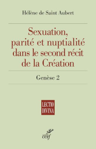 Sexuation, parité et nuptialité dans le second récit de la Création (Génèse 2) - Saint Aubert Hélène de