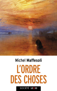 L'ordre des choses. Penser la postmodernité - Maffesoli Michel