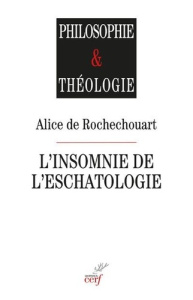 L'insomnie de l'eschatologie. L'eschatologie du présent chez Levinas et Derrida - Rochechouart Alice de