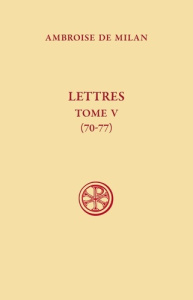 SC 639 Lettres (70-77) ; tome V. 639 - Milan Ambroise de ; Nauroy Gérard