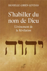 S'habiller du nom de Dieu. Judaïsme, transcendance et révélation - Cohen-Levinas Danielle