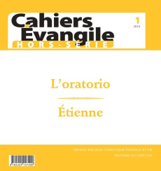 Cahiers Evangile Hors-série N° 1, 2024 : L'oratorio. Etienne - Burnet Régis ; Dahan Gilbert