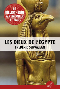 Les Dieux de l'Egypte - Servajean Frédéric ; Magherini Agathe