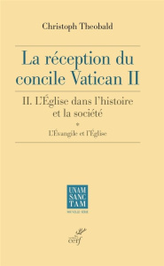 La réception du Concile Vatican II. Tome 2, L'église dans l'histoire et la société - L'évangile et l - Theobald Christoph