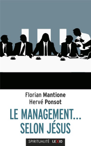 Le management... selon Jésus - Mantione Florian ; Ponsot Hervé ; Chaize Jacques ;