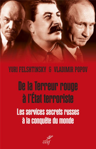 De la Terreur rouge à l'Etat terroriste. Les services secrets russes à la conquête du monde 1917-203 - Felchtinski Iouri ; Popov Vladimir ; Ceausescu Gil