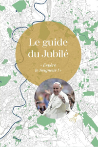 Le guide du Jubilé. "Espère le Seigneur !" - COLLECTIF