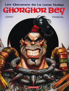 Les Arcanes de la Lune Noire Tome 1 : Ghorghor Bey - Ledroit Olivier ; Froideval François