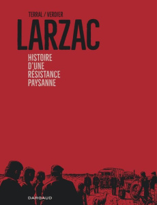 Larzac. Histoire d'une résistance paysanne - Terral Pierre-Marie ; Verdier Sébastien ; Bové Jos