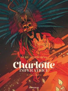Charlotte impératrice Tome 3 : Adios, Carlotta - Nury Fabien ; Bonhomme Matthieu ; Chedru Delphine