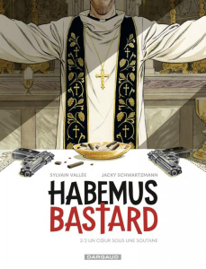Habemus Bastard Tome 2 : Un coeur sous une soutane - Vallée Sylvain ; Schwartzmann Jacky ; De Cock Elvi