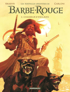 Les Nouvelles aventures de Barbe-Rouge Tome 4 : Chasseur d'esclaves - Kraehn Jean-Charles ; Carloni Stefano ; Charlier J