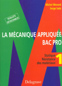 LA MECANIQUE APPLIQUEE BAC PRO. Tome 1, Statique, Résistance des matériaux - Morand Michel ; Saez Serge