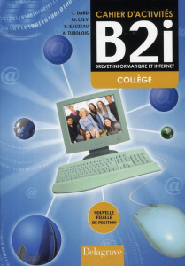 Cahier d'activités B2i Collège - Sauzeau Dominique ; Dard Laurent ; Lely Martine ;