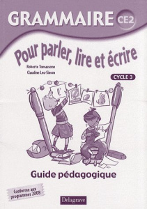 Grammaire CE2 Pour parler, lire et écrire. Guide pédagogique - Tomassone Roberte ; Leu-Simon Claudine