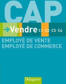 Vendre CAP employé de vente et de commerce. C1-C2-C3-C4 - Bailly Isabelle ; Bonneaud-Lemagny Corinne ; Saint