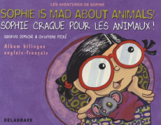 SOPHIE CRAQUE POUR LES ANIMAUX - SOPHIE IS MAD ABOUT ANIMALS (2009) - ALBUM BILINGUE FRANCAIS ANGLAI - POIRE CHRISTOPHE