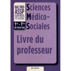 Sciences Médico-Sociales 1e-Tle Bac Pro ASSP. Livre du professeur - Dijeaux Michèle