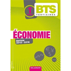 Economie BTS tertiaires 1e année. Edition 2013-2014 - Benhamou Fawzy