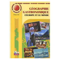 Géographie gastronomique. L'Europe et le monde - Noël Philippe