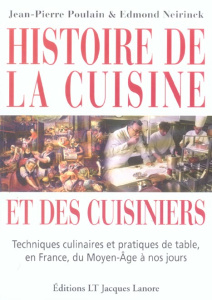 Histoire de la cuisine et des cuisiniers. Techniques culinaires et pratiques de table, en France, du - Poulain Jean-Pierre ; Neirinck Edmond ; Robuchon J