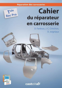 Cahier du réparateur en carrosserie Tle Bac Pro - Joigniaux David ; Fardoux Dany ; Crinchon Jean-Cha