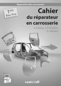 Cahier du réparateur en carrosserie Tle Bac Pro. Livre du professeur - Joigniaux David ; Fardoux Dany ; Crinchon Jean-Cha