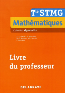 Mathématiques Tle STMG Algomaths. Livre du professeur, Edition 2017 - Blaise Jean-Philippe ; Bouchard Gérald ; Bouquet M