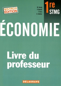 Economie 1re STMG. Livre du professeur, Edition 2016 - Koenig Maud ; Guéniot Patrick ; Harry Florence ; K