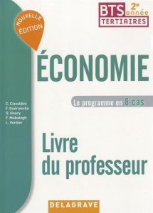 Economie BTS tertiaires 2e année. Le programme en 8 cas, Livre du professeur, Edition 2017 - Ciavaldini Christophe ; Guéraische Fanny ; Haury D