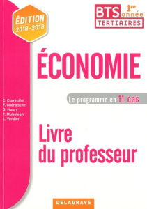 Economie BTS tertiaires 1re année. Livre du professeur, Edition 2018-2019 - Ciavaldini Christophe ; Guéraische Fanny ; Haury D