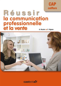 Réussir la communication professionnelle et la vente CAP coiffure - VIGNON/VICAIRE
