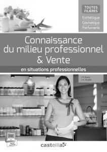 Connaissance du milieu professionnel & vente en situations professionnelles. Livre du professeur - Eveno Florence ; Feraille Karine