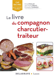 Livre du compagnon, charcutier-traiteur CAP bac pro BP. Référence, Edition 2017 - POULAIN/FRENTZ