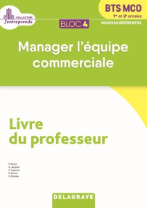 Manager l'équipe commerciale BTS MCO 1re et 2e années Bloc 4. Livre du professeur, Edition 2019 - Bezos Frédéric ; Jacques Gerard ; Lejeune Corinne