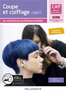CAP Métiers de la coiffure Pôle 1. Tome 2, Coupe et coiffage en situations professionnelles, Edition - Campart Philippe ; Guenot-Marty Cathy