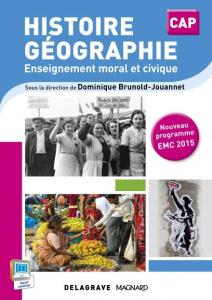 Histoire, géographie, enseignement moral et civique CAP. Livre de l'élève - Brunold-Jouannet Dominique ; Couronnet Michaël ; H