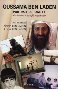 Oussama Ben Laden, portrait de famille. Sa femme et son fils racontent - Sasson Jean ; Ben Laden Najwa ; Ben Laden Omar
