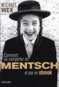 Comment se comporter en mensch et pas en shmok - Wex Michael ; Dreyfus Anne-Sophie