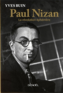 Paul Nizan. La révolution éphémère - Buin Yves